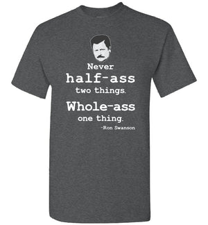 Ron Swanson Whole-Ass One Thing - T-Shirt - Absurd Ink