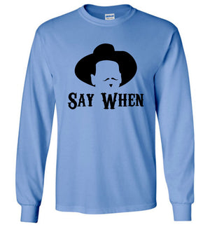 Doc Holliday Say When - Long Sleeve Shirt