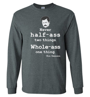 Ron Swanson Whole-Ass One Thing - Long Sleeve Tee - Absurd Ink