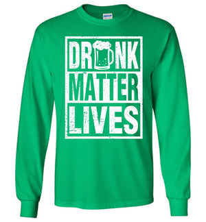 St Patrick's Day - Drunk Lives Matter - Long Sleeve Tee - Absurd Ink