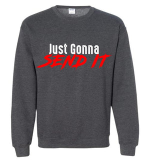 Just Gonna Send It - Sweatshirt