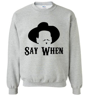 Doc Holliday Say When - Sweatshirt