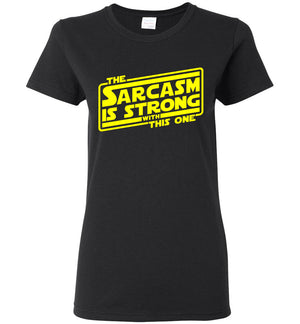 The Sarcasm Is Strong With This One - Ladies Tee