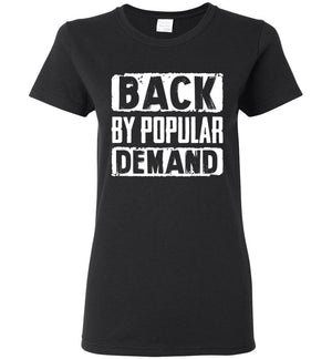 Back By Popular Demand - Ladies Tee - Absurd Ink