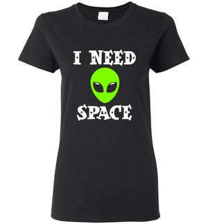 I Need Space Alien - Ladies Tee