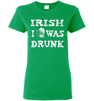 Irish I Was Drunk - Ladies Tee - St Patrick's Day - Absurd Ink