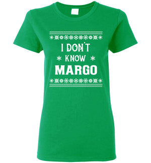 I Don't Know Margo - Ladies Tee