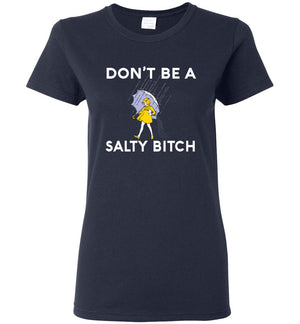 Don't Be A Salty Bitch - Ladies Tee - Absurd Ink