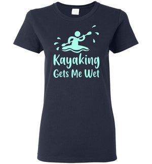 Kayaking Gets Me Wet - Ladies Tee