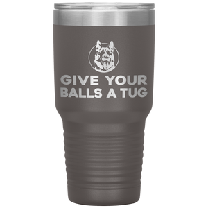 Give Your Balls A Tug Letterkenny 30oz Tumbler