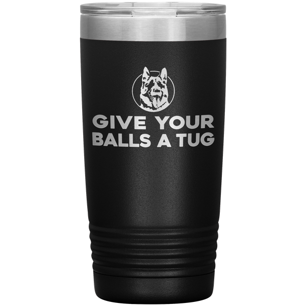 Give Your Balls A Tug Letterkenny 20oz Tumbler