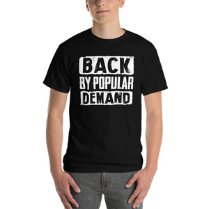 Back By Popular Demand - T-Shirt - Absurd Ink