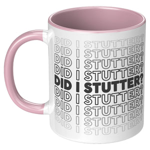 Did I Stutter Coffee Mug