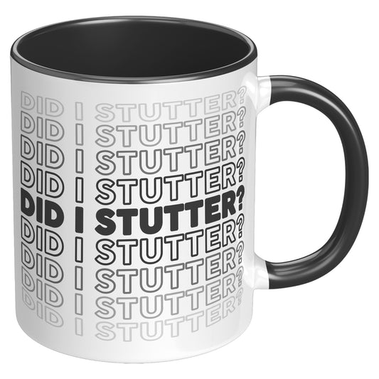 Did I Stutter Coffee Mug