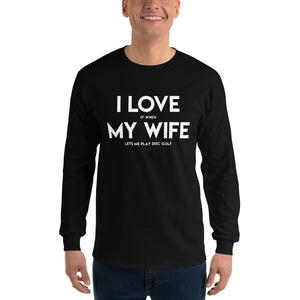 Disc Golf Shirt - I Love My Wife - Long Sleeve - Absurd Ink