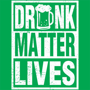 St Patrick's Day - Drunk Lives Matter - Ladies Tee - Absurd Ink