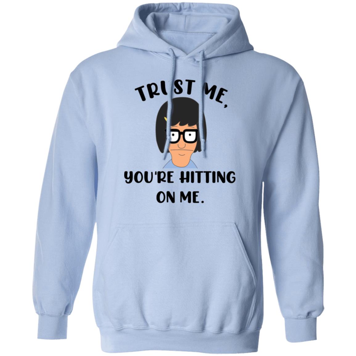 Tina Belcher You're Hitting On Me Hoodie