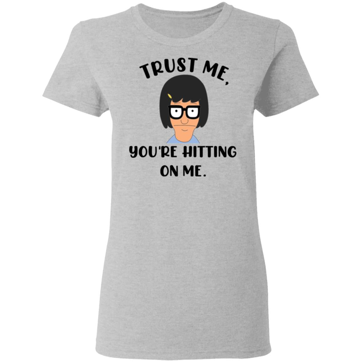 Tina Belcher You're Hitting On Me Ladies Tee