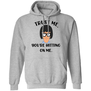 Tina Belcher You're Hitting On Me Hoodie