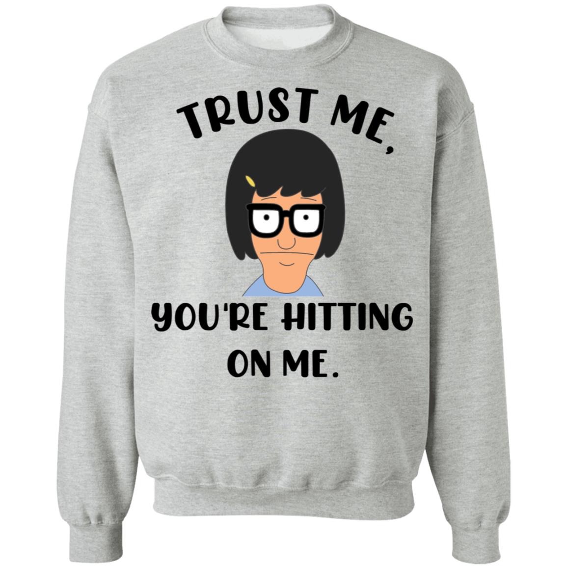 Tina Belcher You're Hitting On Me Sweatshirt