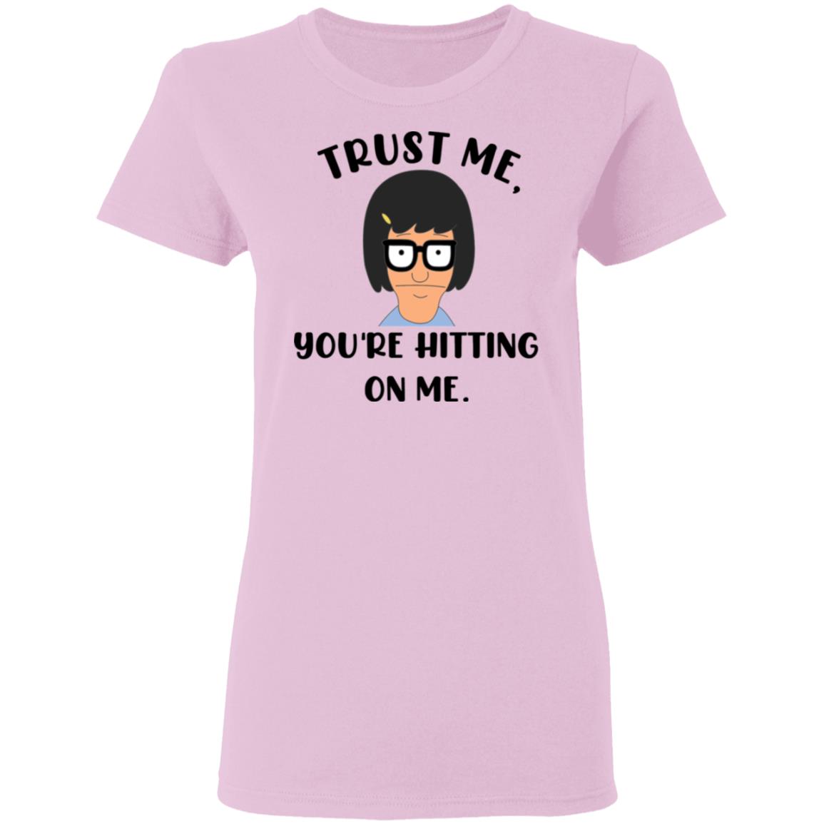 Tina Belcher You're Hitting On Me Ladies Tee