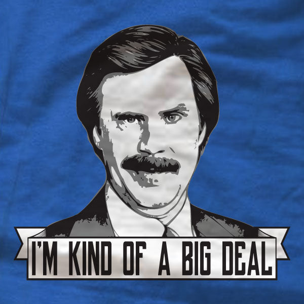 Anchorman - Ladies Tee - I'm Kind of a Big Deal - Absurd Ink