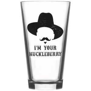 I'm Your Huckleberry - Pint Glass