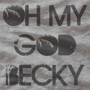 Oh My God Becky - T-Shirt - Absurd Ink