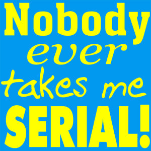 Nobody Ever Takes Me Serial - T-Shirt - Absurd Ink