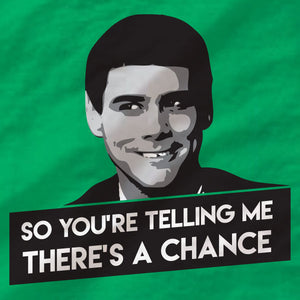 Dumb And Dumber - Unisex T-Shirt - There's A Chance - Absurd Ink