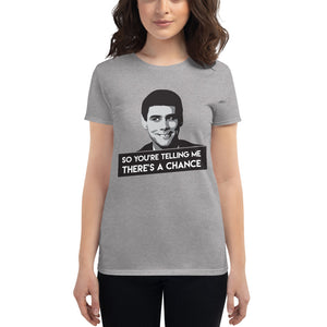 Dumb And Dumber - Ladies Tee - There's A Chance - Absurd Ink