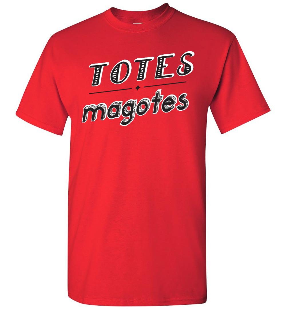 Totes Magotes - T-Shirt - Absurd Ink