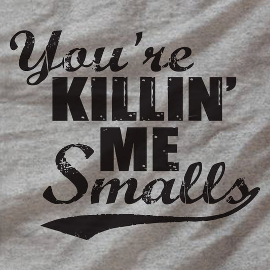 You're Killin' Me Smalls - Ladies Tee - Absurd Ink