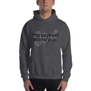 You're Spare Parts Bud Letterkenny - Hoodie