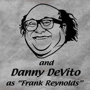 And Danny DeVito As Frank Reynolds And Danny DeVito As Frank Reynolds Ladies Tee