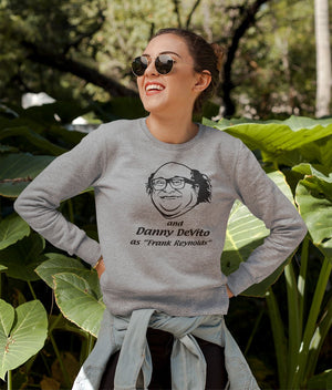 And Danny DeVito As Frank Reynolds And Danny DeVito As Frank Reynolds Sweatshirt