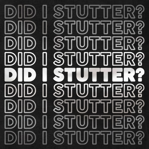 Did I Stutter - Hoodie