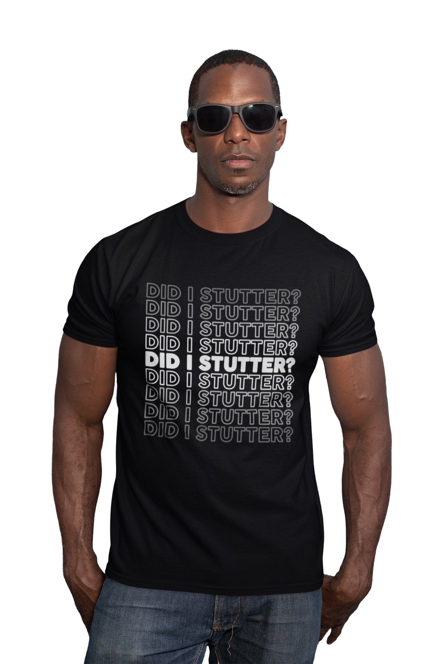 Did I Stutter - T-Shirt