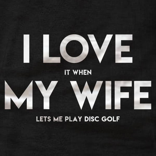 Disc Golf Shirt - I Love My Wife - Long Sleeve - Absurd Ink