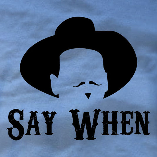 Doc Holliday Say When - T-Shirt