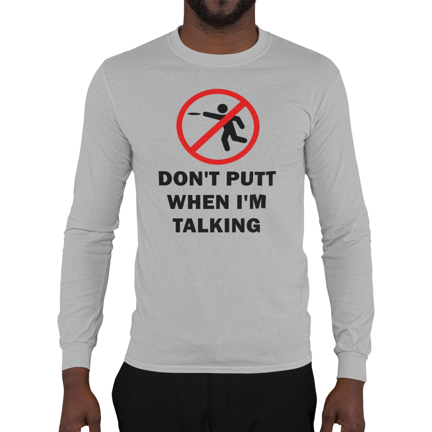 Don't Putt When I'm Talking - Long Sleeve Tee