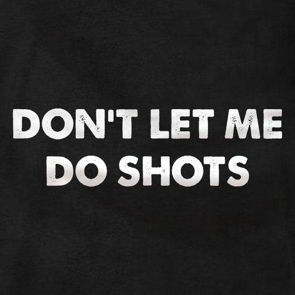 Don't Let Me Do Shots - Tank Top - Absurd Ink