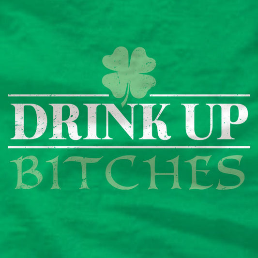 Drink Up Bitches - Ladies Tee - St Patrick's Day - Absurd Ink