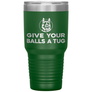 Give Your Balls A Tug Letterkenny 30oz Tumbler