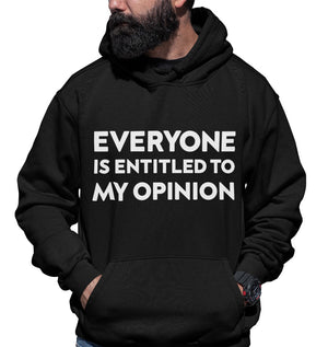 Everyone Is Entitled To My Opinion - Hoodie - Absurd Ink