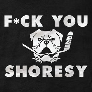 F-ck You Shoresy - Hoodie