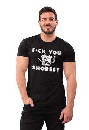 F-ck You Shoresy - T-Shirt