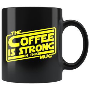 The Coffee Is Strong In This Mug