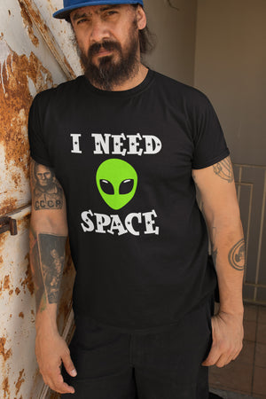 I Need Space Alien - T-Shirt