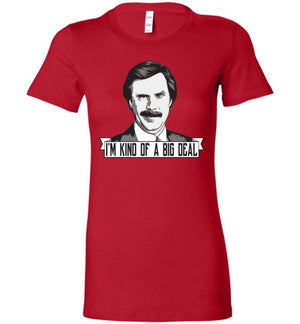 Anchorman - Ladies Tee - I'm Kind of a Big Deal - Absurd Ink